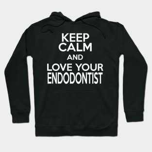 keep calm and love your endodontist Hoodie